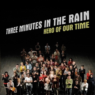 3 Minutes In The Rain: Hero Of Our Time [pmgrec 021] 2008