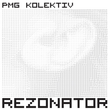 PMG Kolektiv: Rezonator [pmgrec 013] 2007