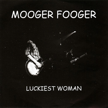 Mooger Fooger: Luckiest Woman [pmgrec 015] 2007